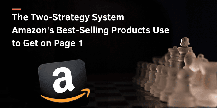 The Two-Strategy System Amazon's Best-Selling Products Use to Get on Page 1