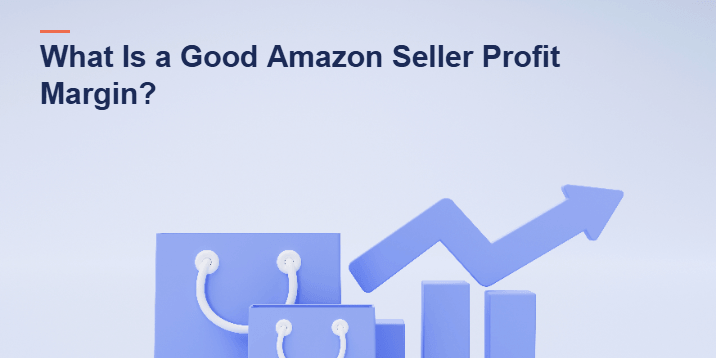 What is a good Amazon seller profit margin